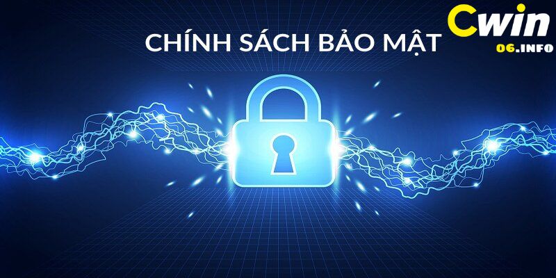 Giới thiệu về chính sách bảo mật của nhà cái Cwin